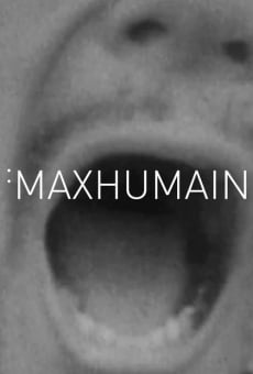 Maxhumain online streaming