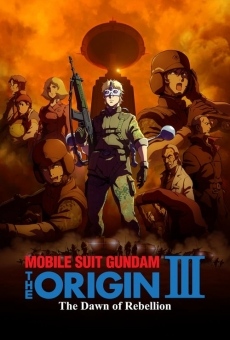 Película: Mobile Suit Gundam: The Origin III - Dawn of Rebellion