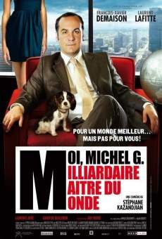 Moi, Michel G, milliardaire, maître du monde online free