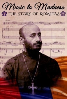 Music to Madness: The Story of Komitas online free