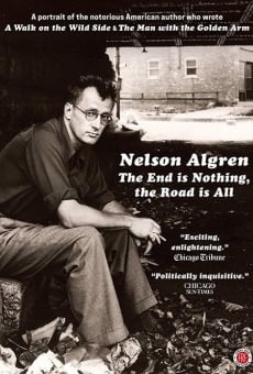 Película: Nelson Algren: The End Is Nothing, the Road Is All...