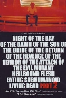 Night of the Day of the Dawn of the Son of the Bride of the Return of the Revenge of the Terror of the Attack of the Evil, Mutant, Alien, Flesh Eating, Hellbound, Zombified Living Dead Part 2 online