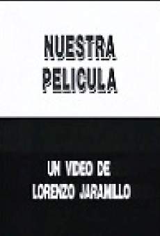 Nuestra película: Un video de Lorenzo Jaramillo realizado por Luis Ospina (1993)