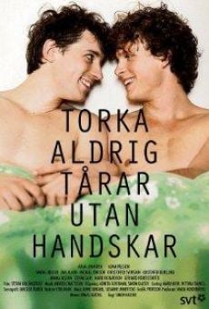 Torka aldrig tårar utan handskar on-line gratuito