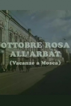 Ottobre rosa all'Arbat (Vacanze a Mosca) online streaming