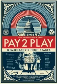 Película: PAY 2 PLAY: Democracy's High Stakes