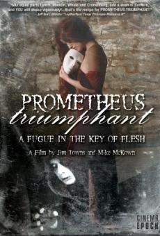 Película: Prometheus Triumphant: A Fugue in the Key of Flesh