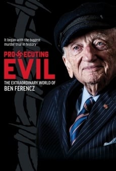 Prosecuting Evil: The Extraordinary World of Ben Ferencz on-line gratuito