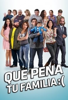 Qué pena tu familia online streaming