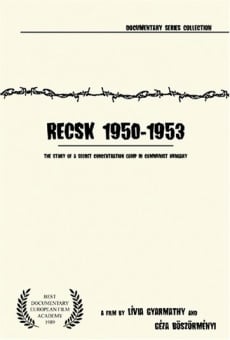 Película: Recsk 1950-1953, egy titkos kényszermunkatábor története