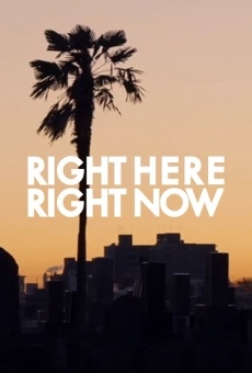 Película: RIGHT HERE RIGHT NOW