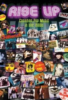 Película: Rise Up: Canadian Pop Music in the 1980s