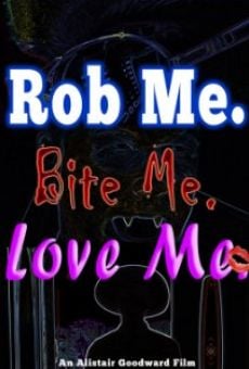 Película: Rob Me. Bite Me. Love Me.