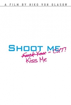 Película: Shoot Me. F**k You. Kiss Me. Cut!
