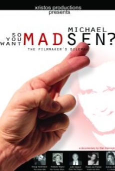 So You Want Michael Madsen? online streaming