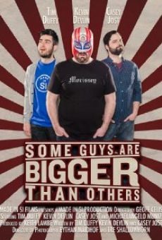 Some Guys Are Bigger Than Others (2014)