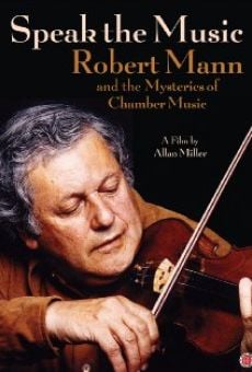 Película: Speak the Music: Robert Mann and the Mysteries of Chamber Music