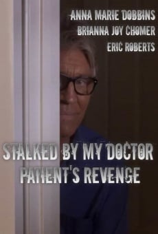Stalked by My Doctor: Patient's Revenge stream online deutsch