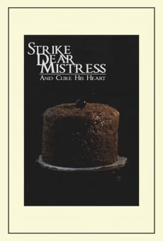 Strike, Dear Mistress, and Cure His Heart online streaming