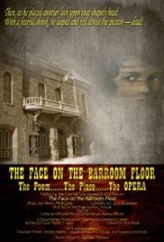 Película: The Face on the Barroom Floor: The Poem, the Place, the Opera