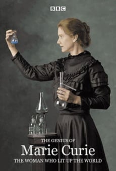 The Genius of Marie Curie - The Woman Who Lit up the World en ligne gratuit