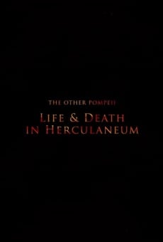 The Other Pompeii: Life & Death in Herculaneum en ligne gratuit