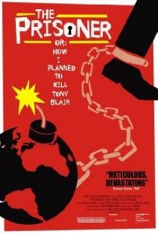 The Prisoner or: How I Planned to Kill Tony Blair en ligne gratuit