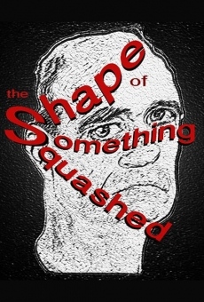 The Shape of Something Squashed on-line gratuito