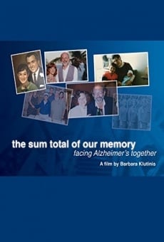 The Sum Total of Our Memory: Facing Alzheimer's Together en ligne gratuit