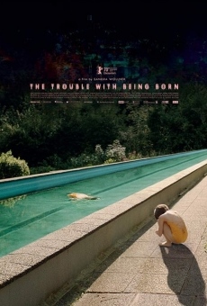 Película: The Trouble with Being Born