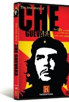 The True Story of Che Guevara en ligne gratuit