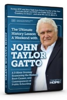 The Ultimate History Lesson: A Weekend with John Taylor Gatto online streaming