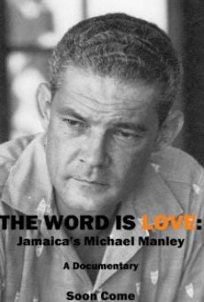 The Word Is Love: Jamaica's Michael Manley (2011)