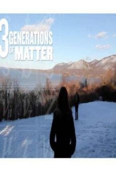 Película: Three Generations of Matter