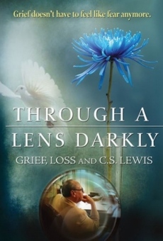 Película: A través de una lente oscura: Duelo, pérdida y C.S. Lewis
