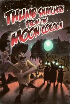 Thumb Snatchers From the Moon Cocoon (2012)