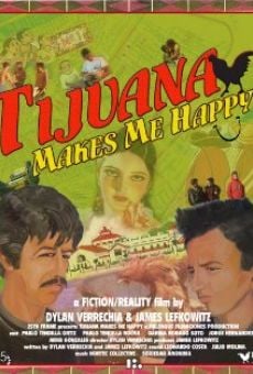 Película: Tijuana Makes Me Happy