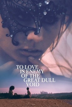 Película: To Love is Enemy of the Great Dull Void