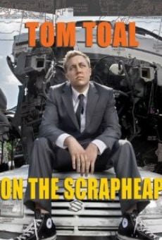 Película: Tom Toal: On the Scrapheap