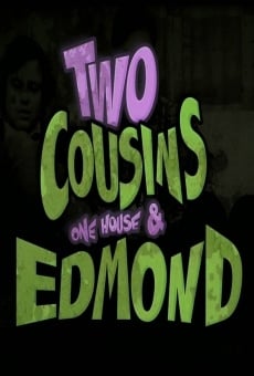 Película: Two Cousins One House & Edmond