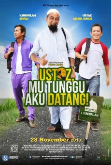 Ustaz, Mu Tunggu Aku Datang! (2013)