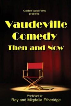 Vaudeville Comedy, Then and Now Online Free