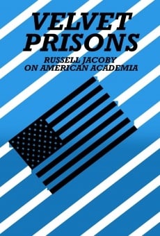 Velvet Prisons: Russell Jacoby on American Academia online streaming