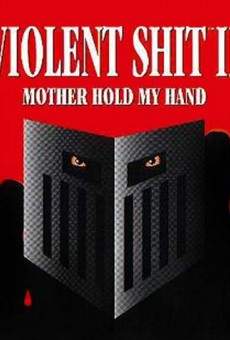 Violent Shit II: Mother Hold My Hand