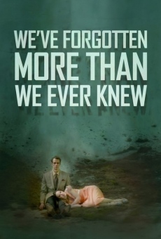 We've Forgotten More Than We Ever Knew on-line gratuito