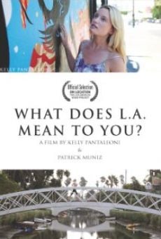 What Does LA Mean to You? online streaming