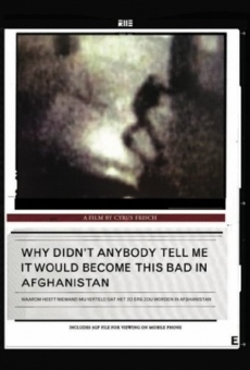 Película: Why Didn't Anybody Tell Me It Would Become This Bad in Afghanistan