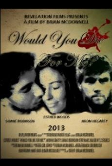 Película: Would You Die for Me?
