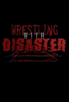Wrestling with Disaster stream online deutsch