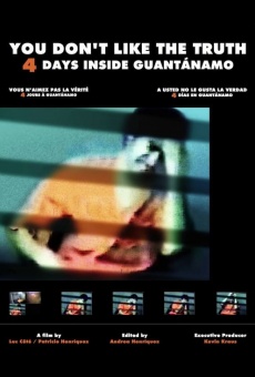 Película: You Don't Like the Truth, 4 Days Inside Guantánamo